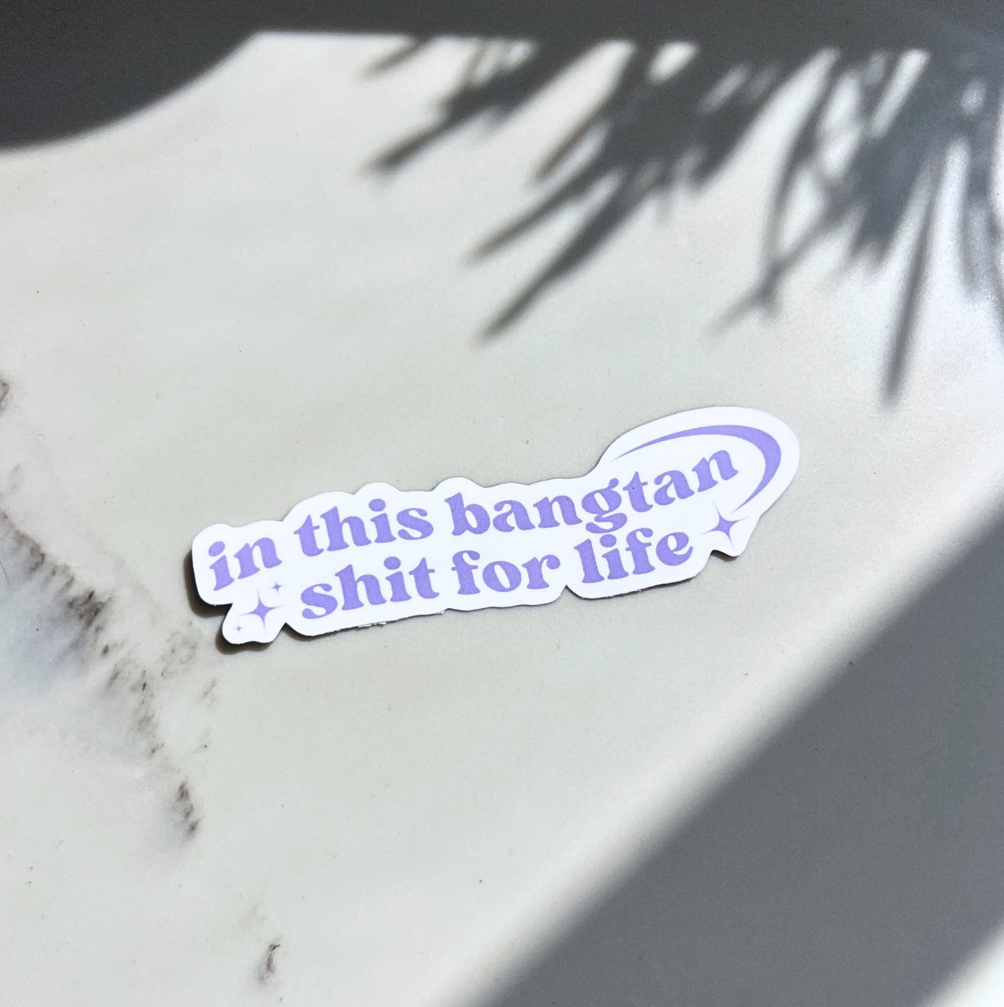 in this bangtan shit for life waterproof sticker